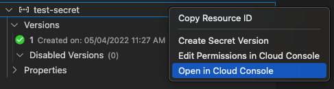 Right-click secret in Secret Manager to view Open in Google Cloud console option. Properties dropdown also visible in the secret manager view.